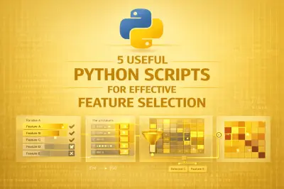 Vijf nuttige Python-scripts voor effectieve feature selectie