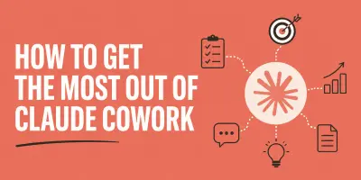 Claude Cowork: haal het meeste uit je samenwerking