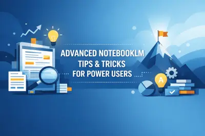 Geavanceerde NotebookLM-tips voor ervaren gebruikers
